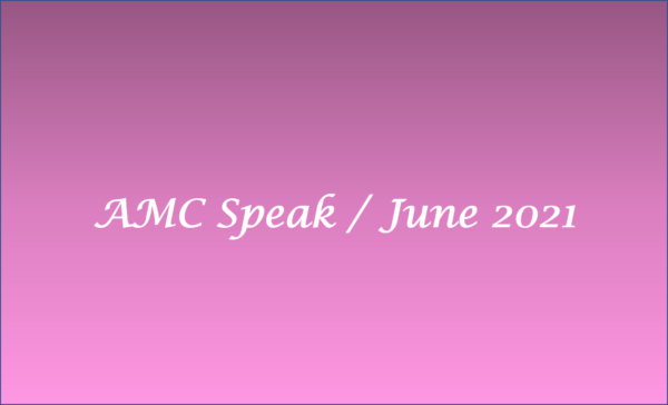 AMC Speak – June 2021